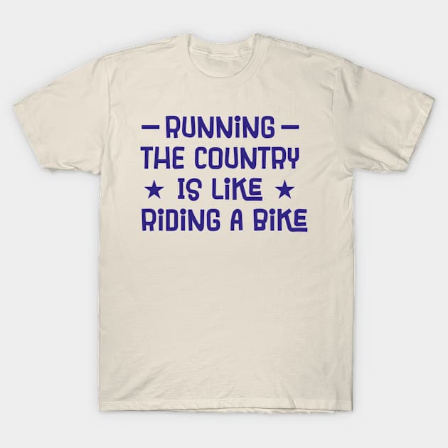 running the country is like riding a bike T-Shirt by TIHONA